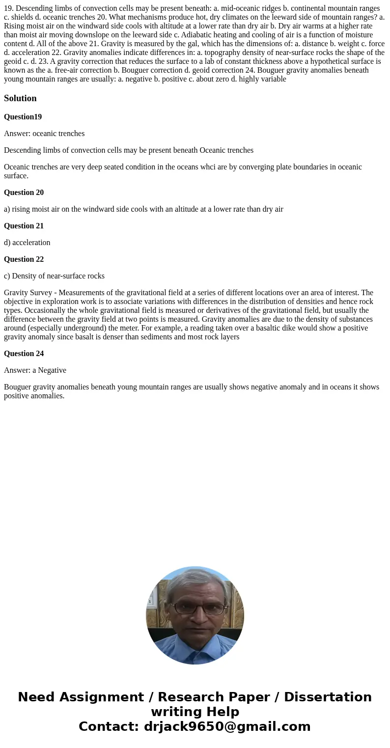  19. Descending limbs of convection cells may be present beneath: a. mid-oceanic ridges b. continental mountain ranges c. shields d. oceanic trenches 20. What m