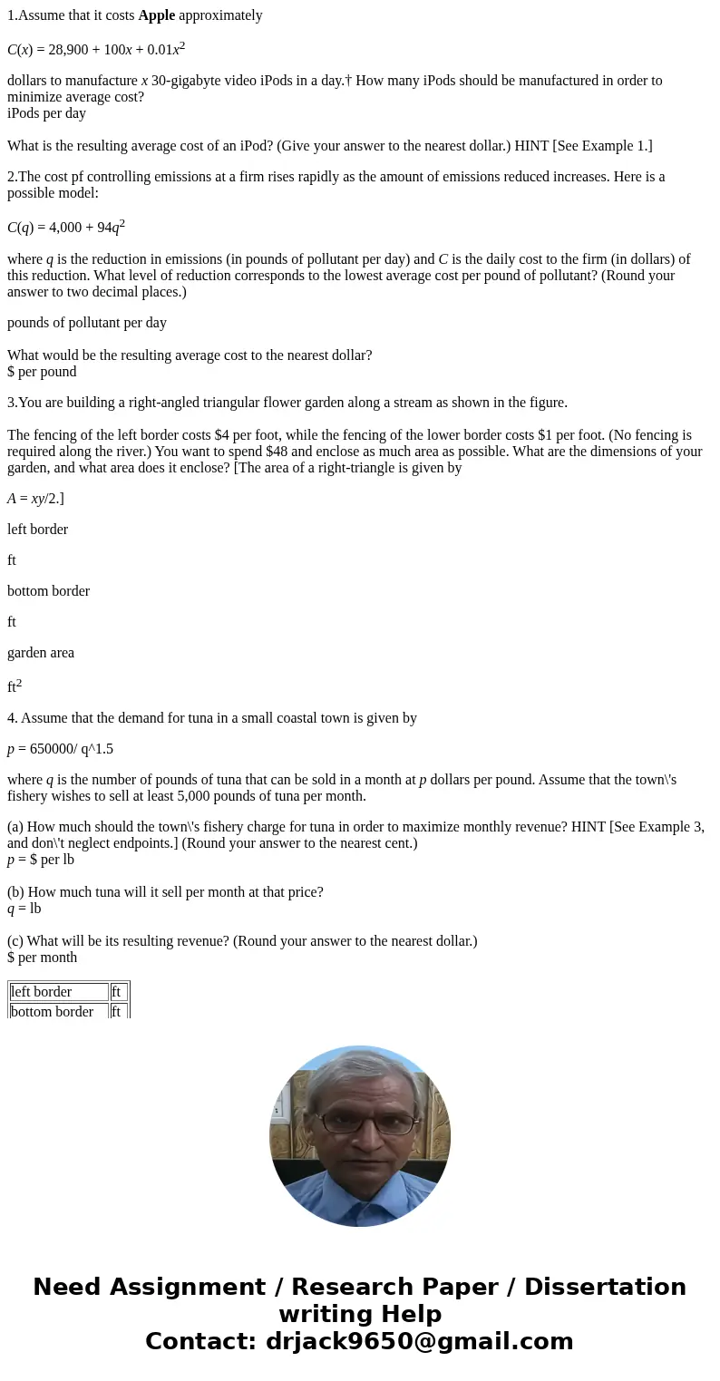 1.Assume that it costs Apple approximately C(x) = 28,900 + 100x + 0.01x2 dollars to manufacture x 30-gigabyte video iPods in a day.† How many iPods should be ma