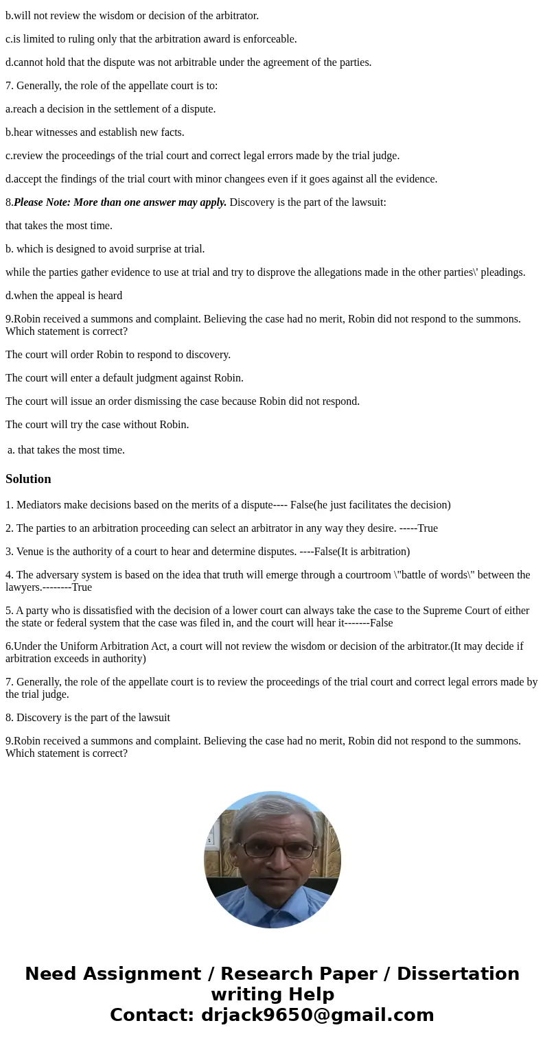 1.Mediators make decisions based on the merits of a dispute. True or False 2. The parties to an arbitration proceeding can select an arbitrator in any way they 