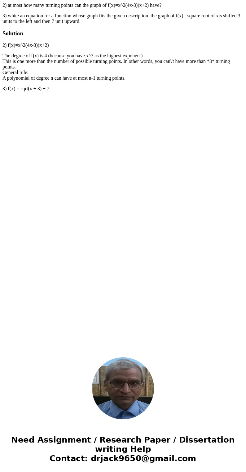 2) at most how many turning points can the graph of f(x)=x^2(4x-3)(x+2) have? 3) white an equation for a function whose graph fits the given description. the gr