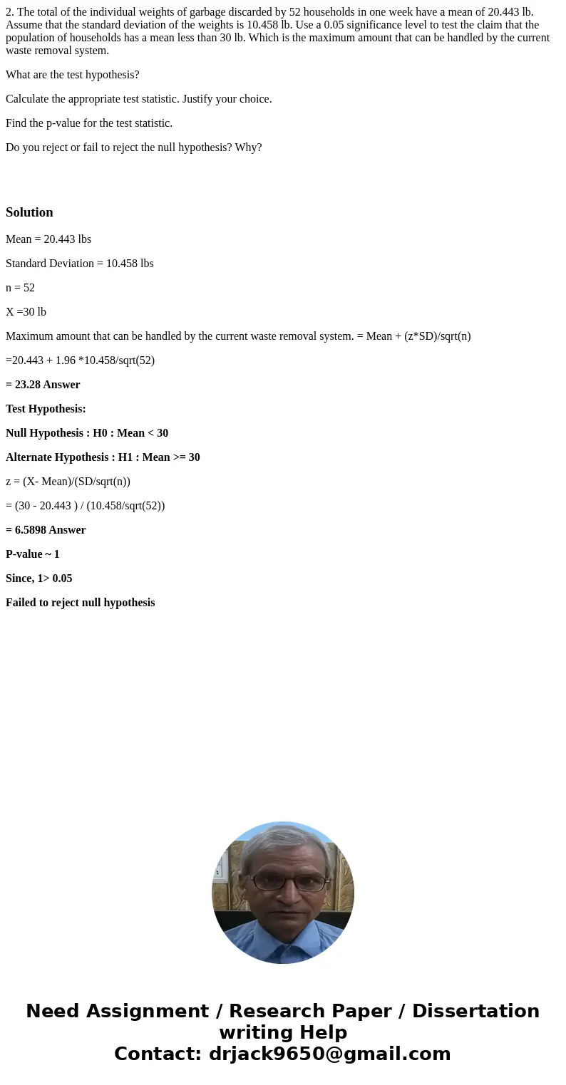 2. The total of the individual weights of garbage discarded by 52 households in one week have a mean of 20.443 lb. Assume that the standard deviation of the wei 2. The total of the individual weights of garbage discarded by 52 households in one week have a mean of 20.443 lb. Assume that the standard deviation of the wei
