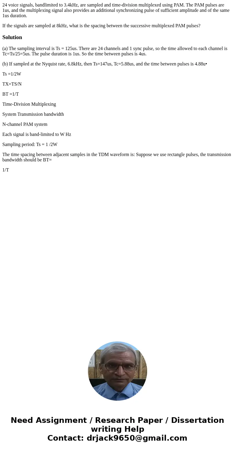 24 voice signals, bandlimited to 3.4kHz, are sampled and time-division multiplexed using PAM. The PAM pulses are 1us, and the multiplexing signal also provides 