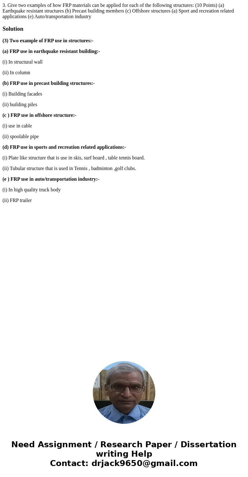  3. Give two examples of how FRP materials can be applied for each of the following structures: (10 Points) (a) Earthquake resistant structures (b) Precast buil