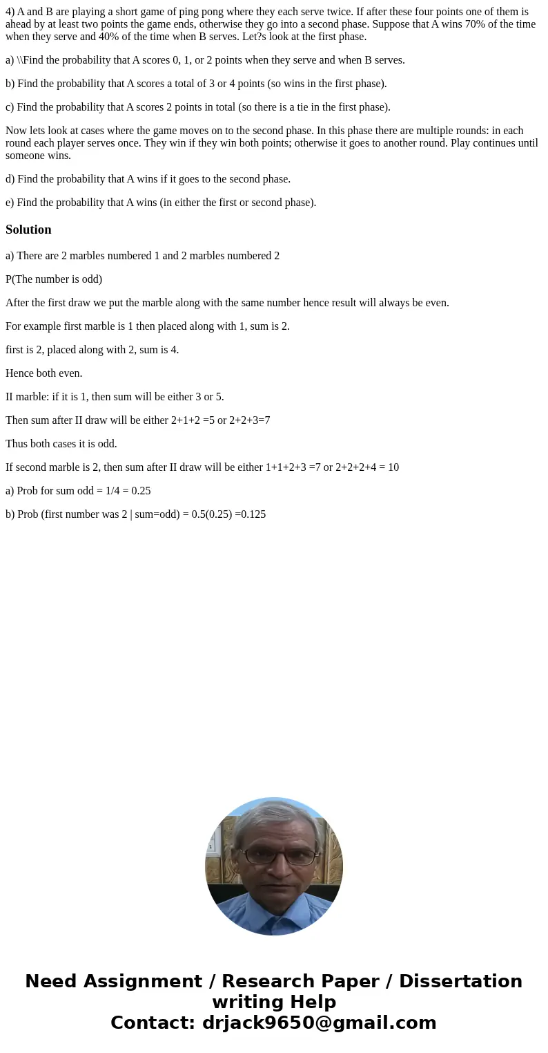 4) A and B are playing a short game of ping pong where they each serve twice. If after these four points one of them is ahead by at least two points the game en