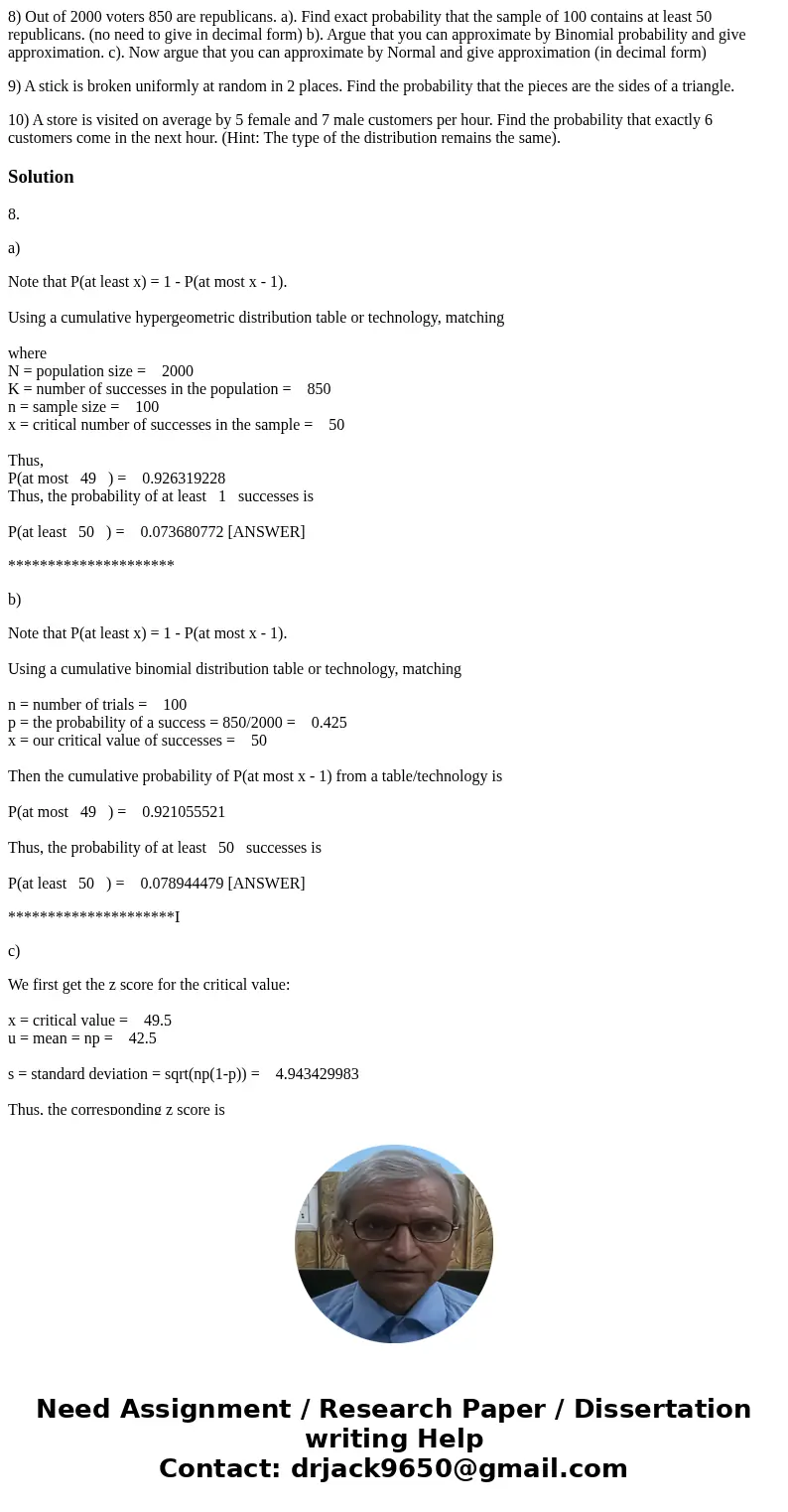 8) Out of 2000 voters 850 are republicans. a). Find exact probability that the sample of 100 contains at least 50 republicans. (no need to give in decimal form) 8) Out of 2000 voters 850 are republicans. a). Find exact probability that the sample of 100 contains at least 50 republicans. (no need to give in decimal form)