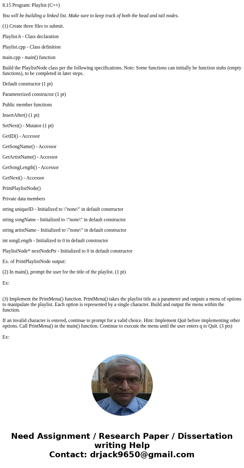 8.15 Program: Playlist (C++) You will be building a linked list. Make sure to keep track of both the head and tail nodes. (1) Create three files to submit. Play