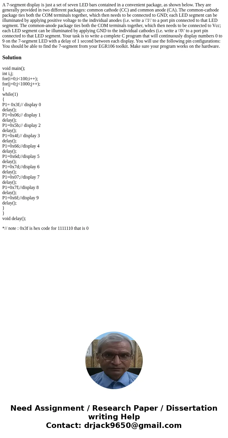 A 7-segment display is just a set of seven LED bars contained in a convenient package, as shown below. They are generally provided in two different packages: c