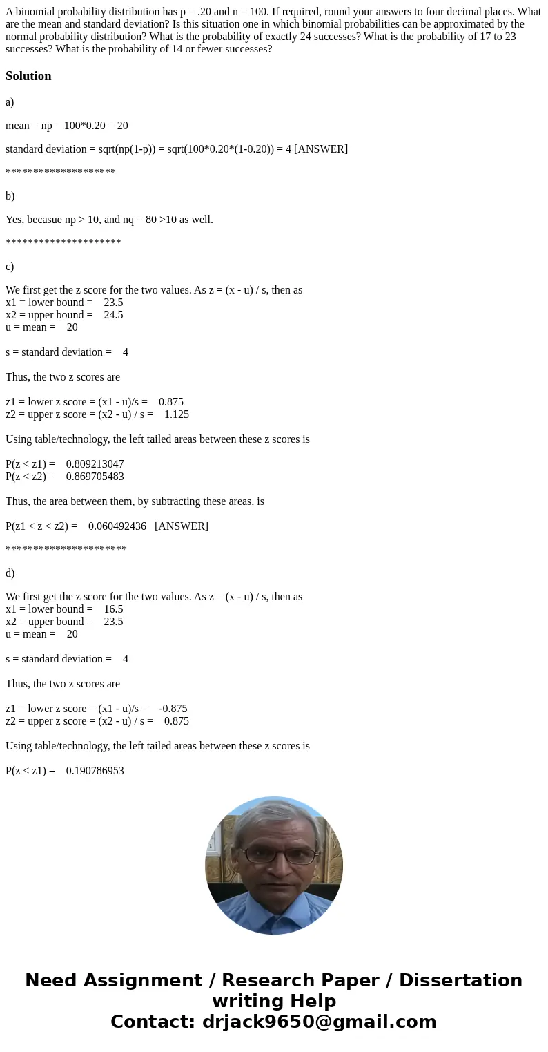  A binomial probability distribution has p = .20 and n = 100. If required, round your answers to four decimal places. What are the mean and standard deviation? 