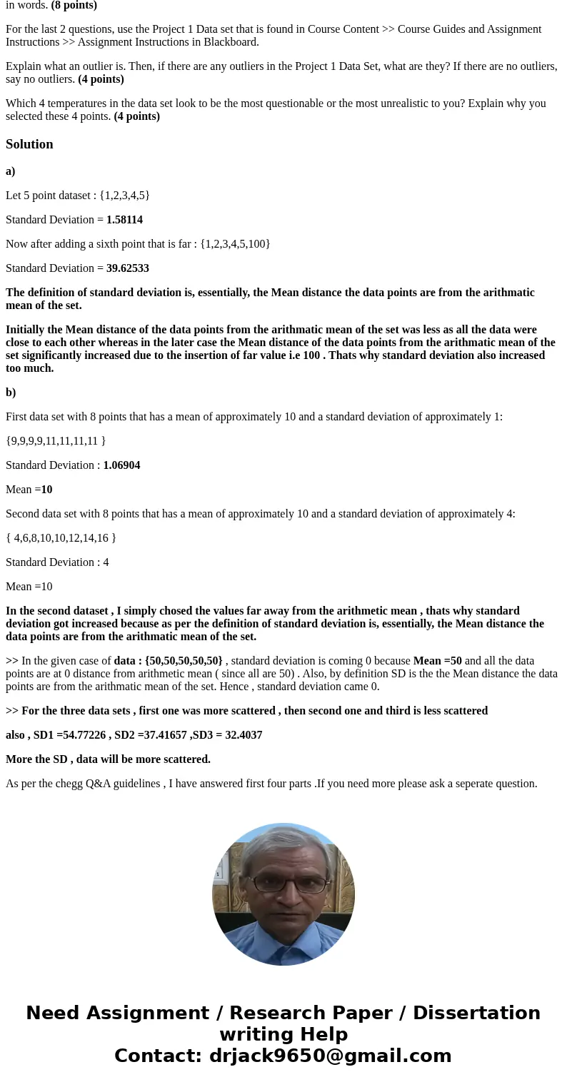 a) Create a set of 5 points that are very close together and record the standard deviation. Next, add a sixth point that is far away from the original 5 and rec