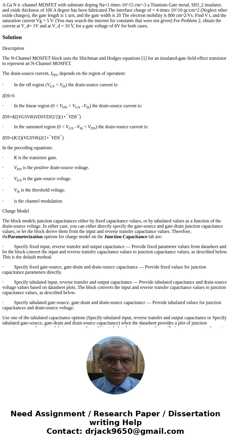  A Ga N n -channel MOSFET with substrate doping Na=1 times 10^15 cm^-3 a Titanium Gate metal, SIO_2 insulator, and oxide thickness of 100 A degree has been fabr