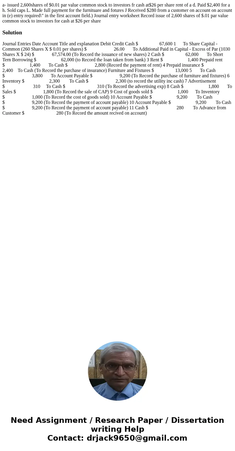  a- issued 2,600shares of $0.01 par value common stock to investors fr cash at$26 per share rent of a d. Paid $2,400 for a h. Sold caps L. Made full payment for
