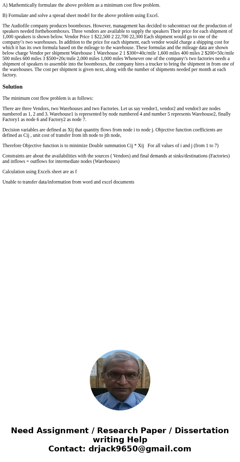 A) Mathemtically formulate the above problem as a minimum cost flow problem. B) Formulate and solve a spread sheet model for the above problem using Excel. The 