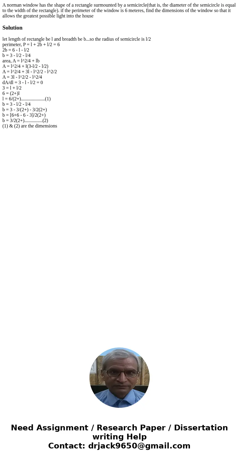 A norman window has the shape of a rectangle surmounted by a semicircle(that is, the diameter of the semicircle is equal to the width of the rectangle). if the 