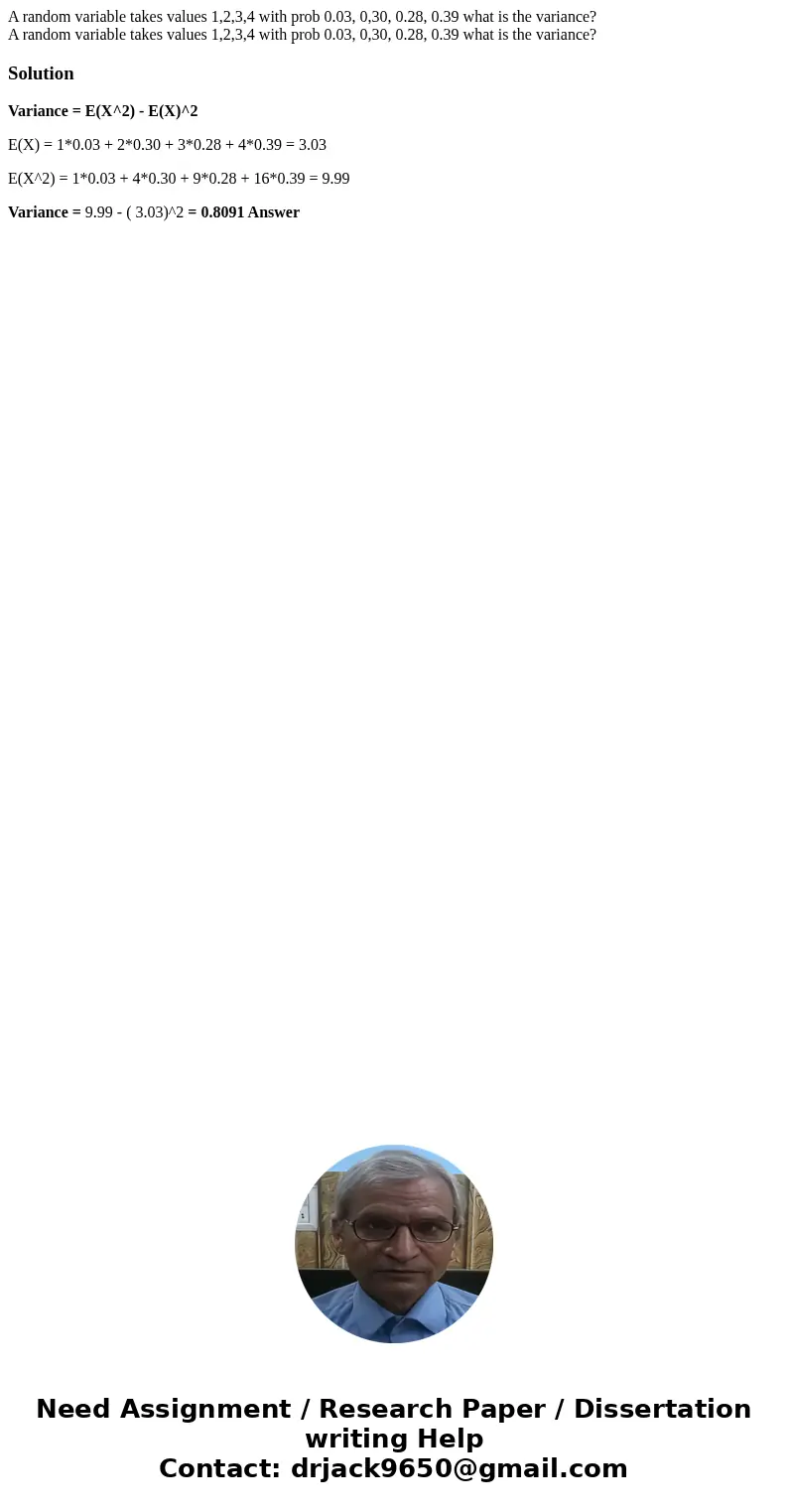 A random variable takes values 1,2,3,4 with prob 0.03, 0,30, 0.28, 0.39 what is the variance? A random variable takes values 1,2,3,4 with prob 0.03, 0,30, 0.28,