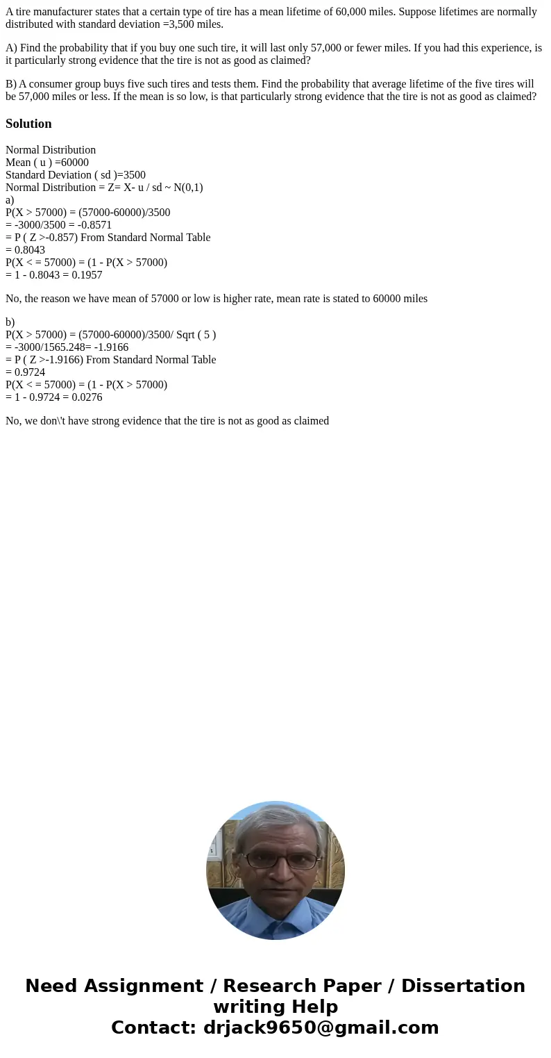 A tire manufacturer states that a certain type of tire has a mean lifetime of 60,000 miles. Suppose lifetimes are normally distributed with standard deviation =