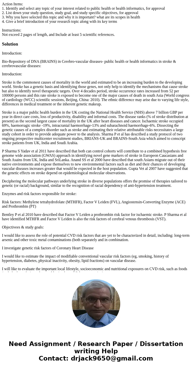 Action Items: 1. Identify and select any topic of your interest related to public health or health informatics, for approval 2. List down your study question, s