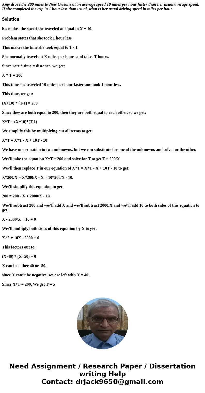 Amy drove the 200 miles to New Orleans at an average speed 10 miles per hour faster than her usual average speed. If she completed the trip in 1 hour less than  Amy drove the 200 miles to New Orleans at an average speed 10 miles per hour faster than her usual average speed. If she completed the trip in 1 hour less than