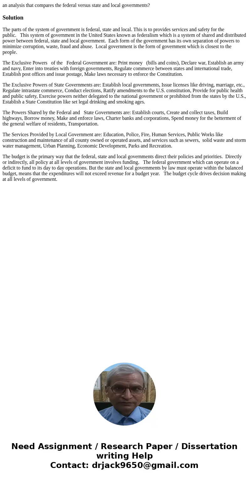 an analysis that compares the federal versus state and local governments?SolutionThe parts of the system of government is federal, state and local. This is to p an analysis that compares the federal versus state and local governments?SolutionThe parts of the system of government is federal, state and local. This is to p