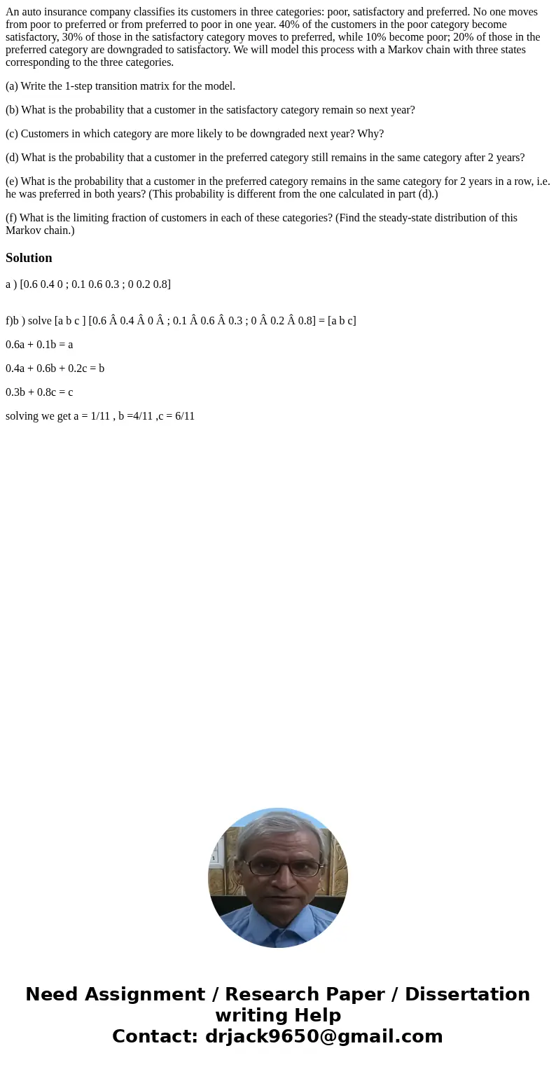An auto insurance company classifies its customers in three categories: poor, satisfactory and preferred. No one moves from poor to preferred or from preferred 