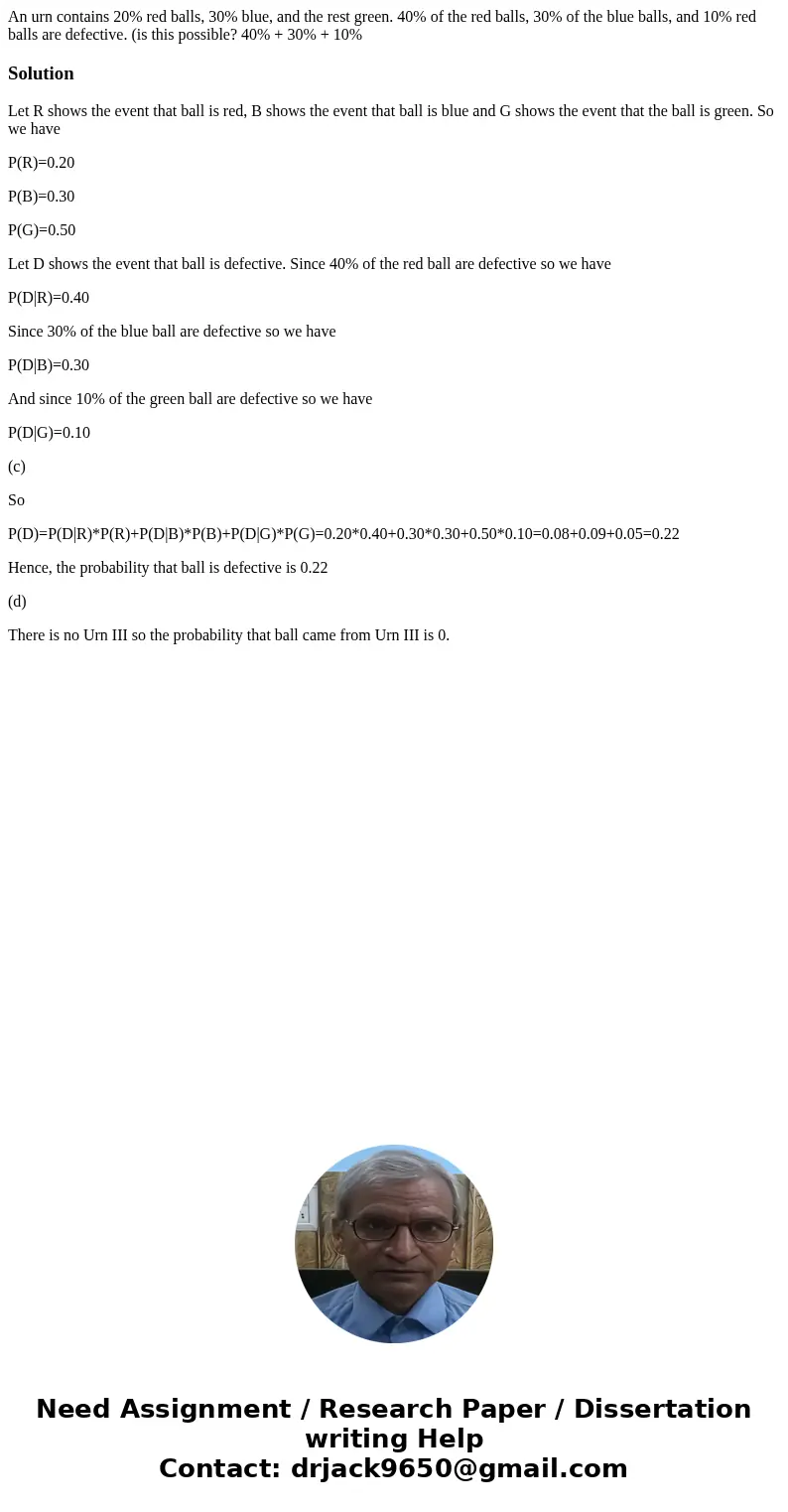  An urn contains 20% red balls, 30% blue, and the rest green. 40% of the red balls, 30% of the blue balls, and 10% red balls are defective. (is this possible? 4