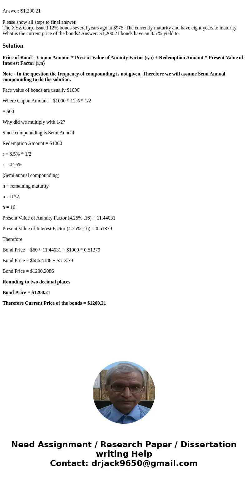  Answer: $1,200.21 Please show all steps to final answer. The XYZ Corp. issued 12% bonds several years ago at $975. The currently maturity and have eight years 