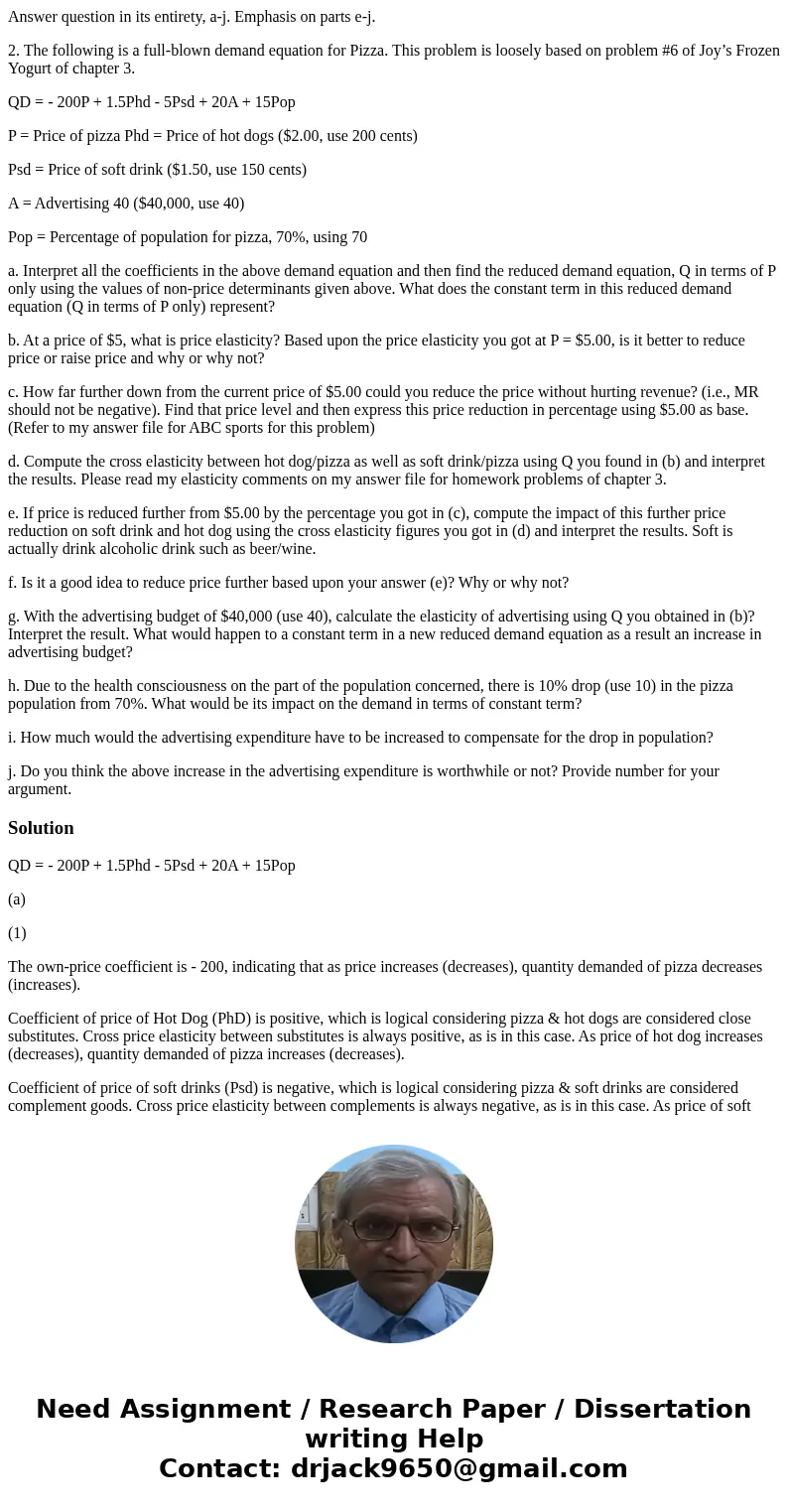 Answer question in its entirety, a-j. Emphasis on parts e-j. 2. The following is a full-blown demand equation for Pizza. This problem is loosely based on proble