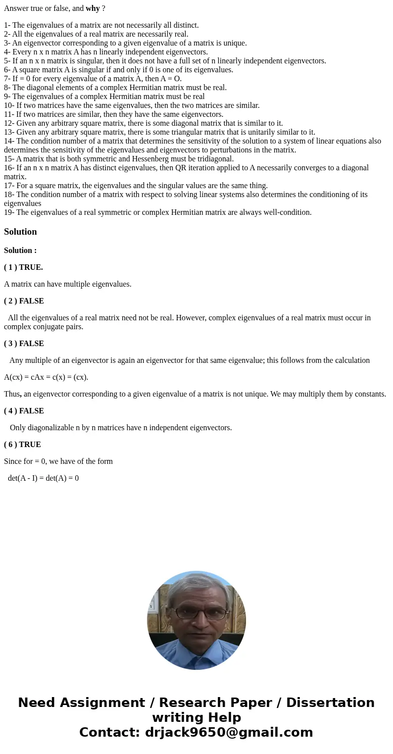 Answer true or false, and why ? 1- The eigenvalues of a matrix are not necessarily all distinct. 2- All the eigenvalues of a real matrix are necessarily real. 3