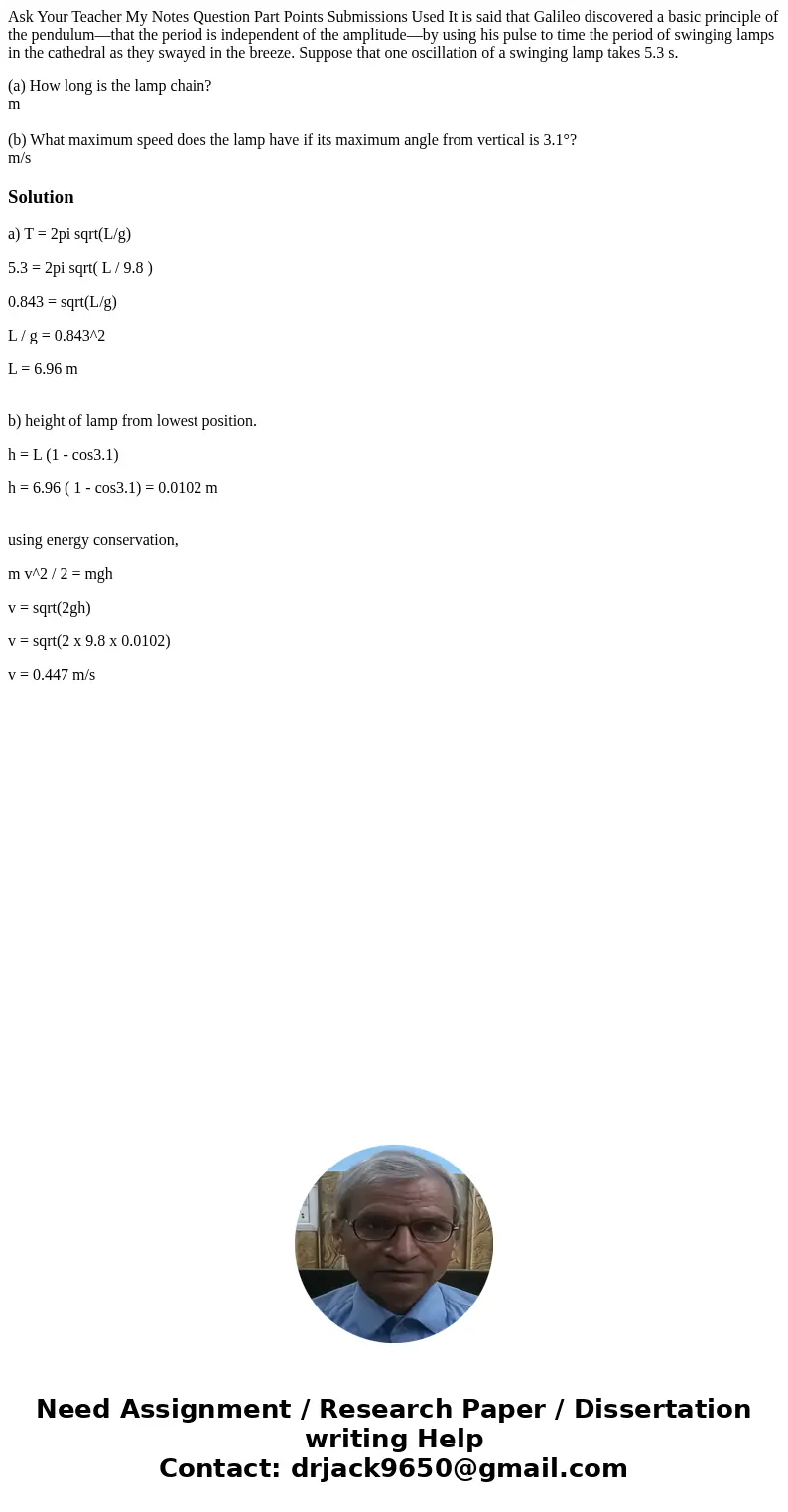 Ask Your Teacher My Notes Question Part Points Submissions Used It is said that Galileo discovered a basic principle of the pendulum—that the period is independ Ask Your Teacher My Notes Question Part Points Submissions Used It is said that Galileo discovered a basic principle of the pendulum—that the period is independ