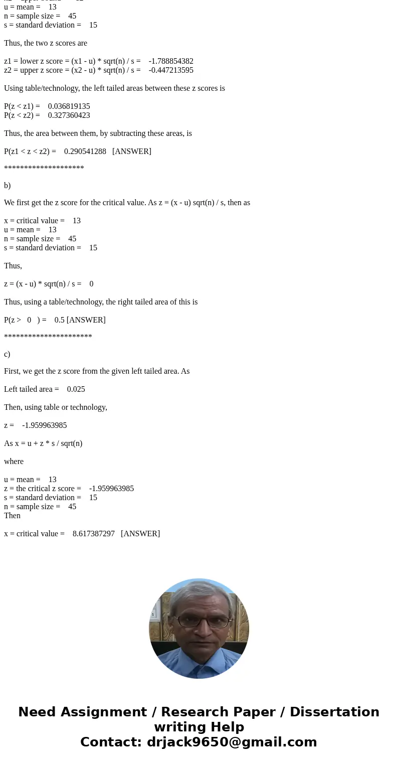 (assume data is normally distributed, round answers to three decimal places)Solutiona) We first get the z score for the two values. As z = (x - u) sqrt(n) / s, 