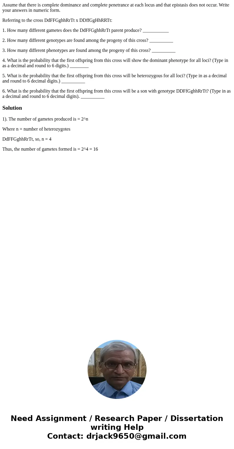 Assume that there is complete dominance and complete penetrance at each locus and that epistasis does not occur. Write your answers in numeric form. Referring t