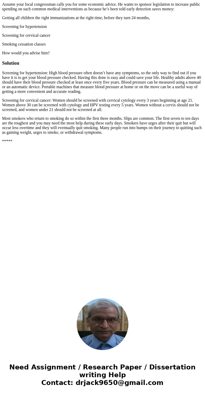 Assume your local congressman calls you for some economic advice. He wants to sponsor legislation to increase public spending on such common medical interventio