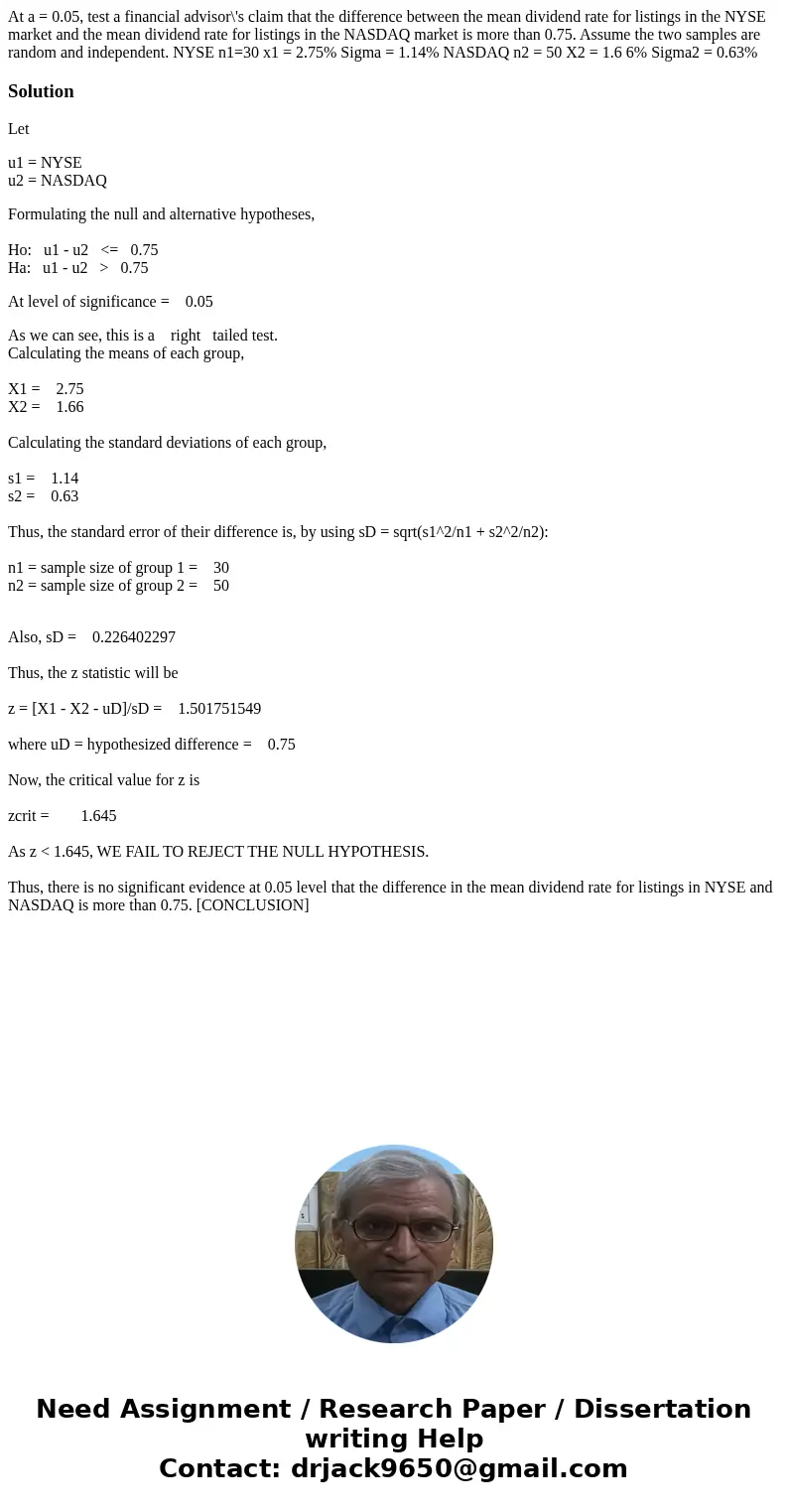  At a = 0.05, test a financial advisor\'s claim that the difference between the mean dividend rate for listings in the NYSE market and the mean dividend rate fo