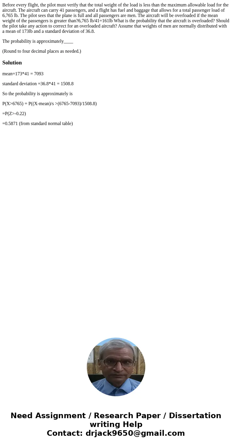Before every flight, the pilot must verify that the total weight of the load is less than the maximum allowable load for the aircraft. The aircraft can carry 41