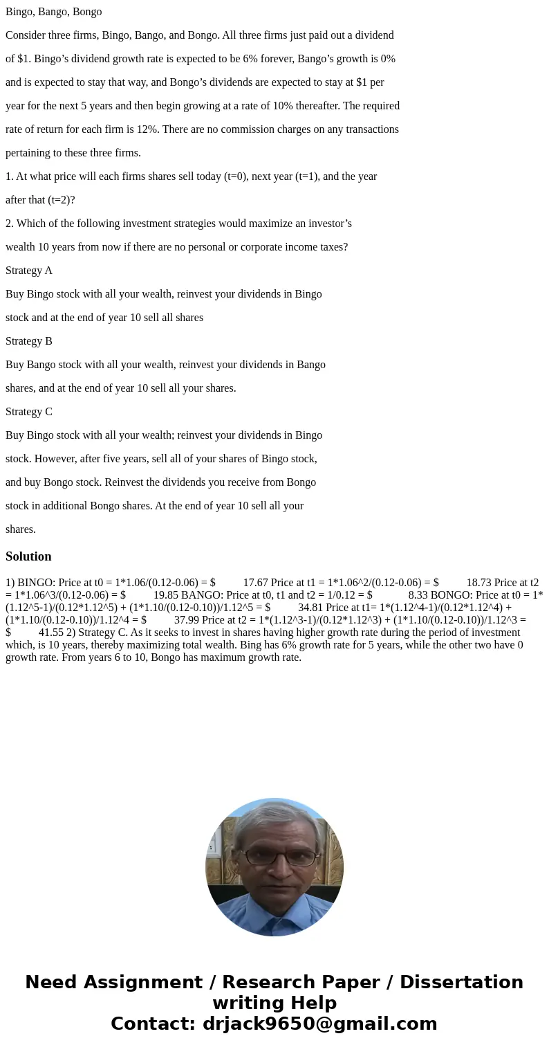 Bingo, Bango, Bongo Consider three firms, Bingo, Bango, and Bongo. All three firms just paid out a dividend of $1. Bingo’s dividend growth rate is expected to b