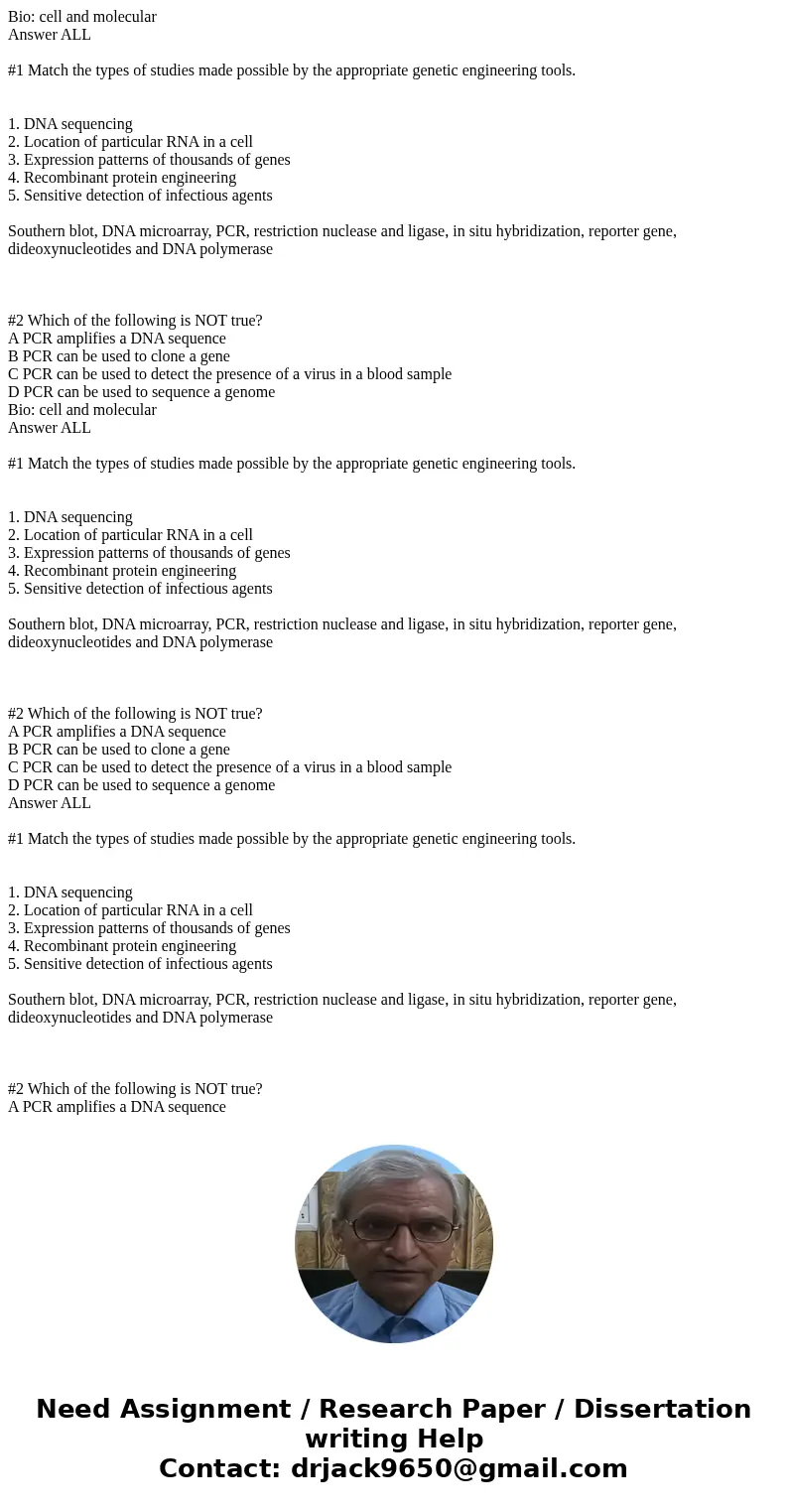  Bio: cell and molecular Answer ALL #1 Match the types of studies made possible by the appropriate genetic engineering tools. 1. DNA sequencing 2. Location of p