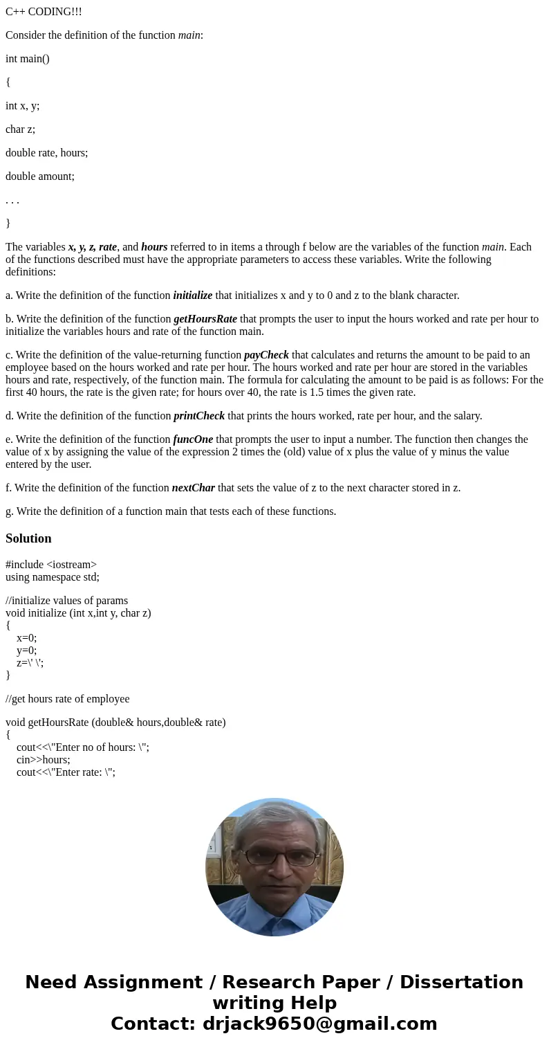 C++ CODING!!! Consider the definition of the function main: int main() { int x, y; char z; double rate, hours; double amount; . . . } The variables x, y, z, rat C++ CODING!!! Consider the definition of the function main: int main() { int x, y; char z; double rate, hours; double amount; . . . } The variables x, y, z, rat