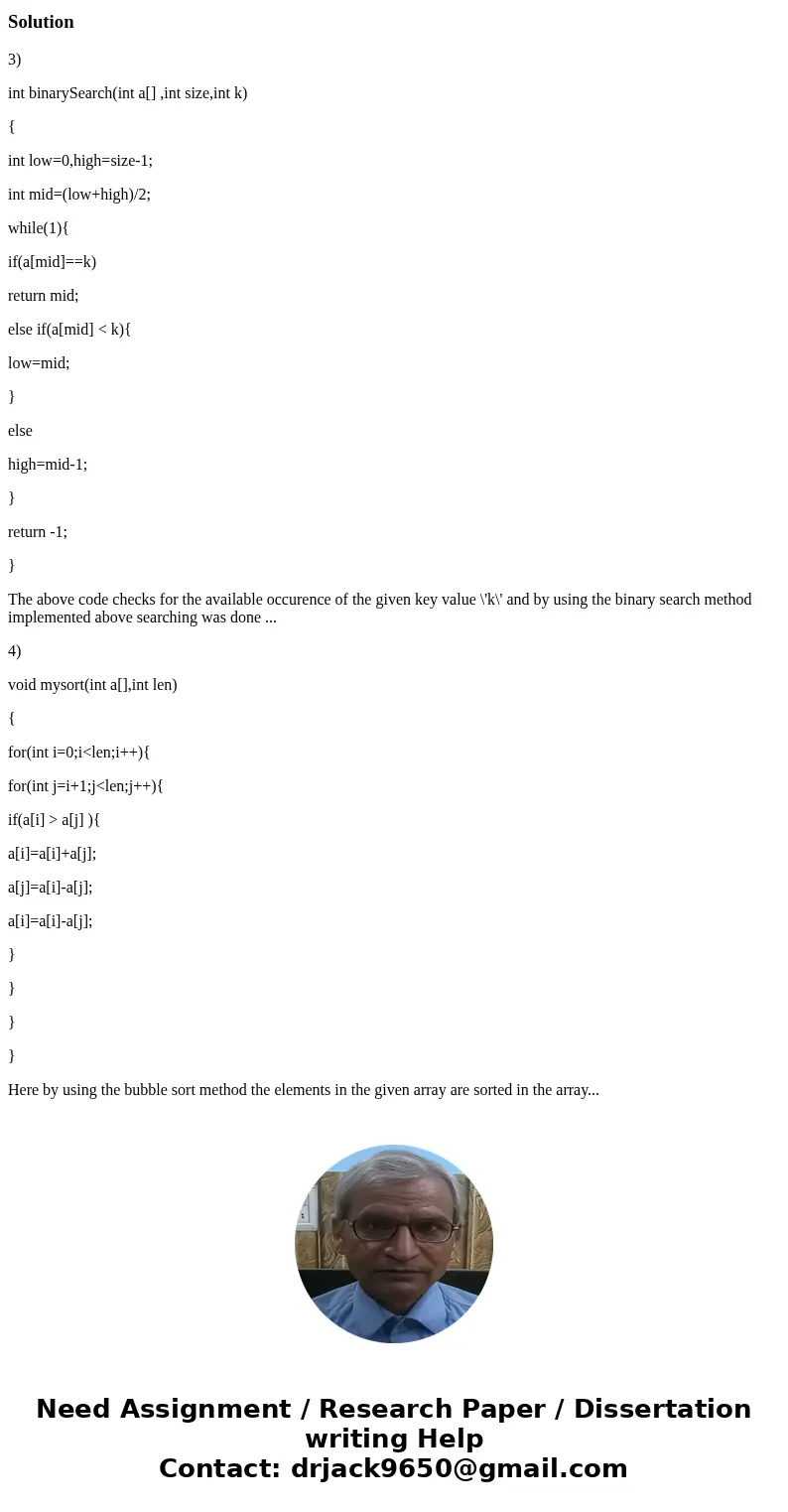 (c++ is the code used)Solution3) int binarySearch(int a[] ,int size,int k) { int low=0,high=size-1; int mid=(low+high)/2; while(1){ if(a[mid]==k) return mid; el
