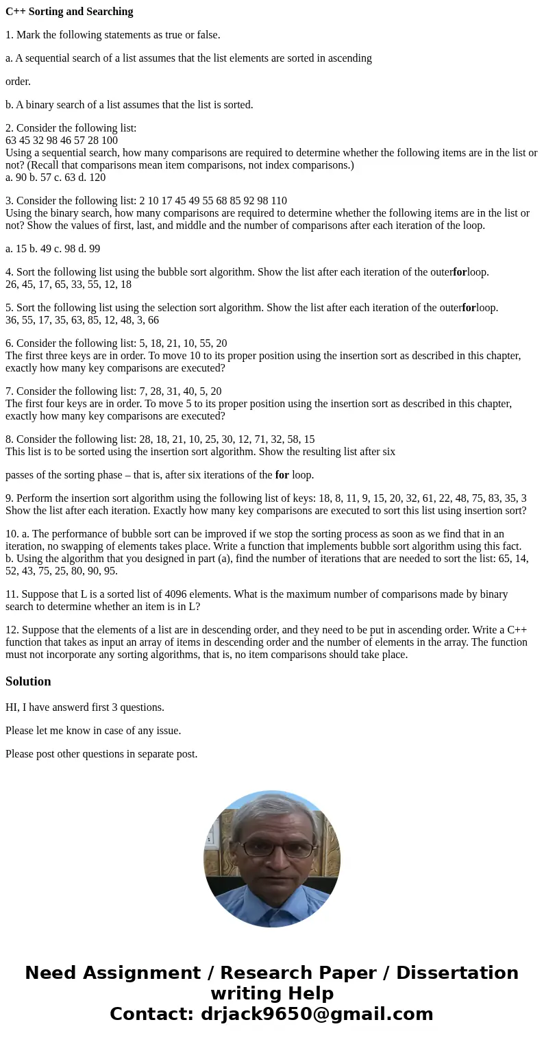 C++ Sorting and Searching 1. Mark the following statements as true or false. a. A sequential search of a list assumes that the list elements are sorted in ascen