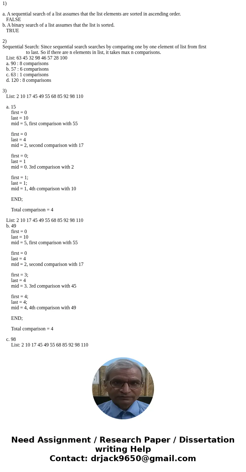 C++ Sorting and Searching 1. Mark the following statements as true or false. a. A sequential search of a list assumes that the list elements are sorted in ascen