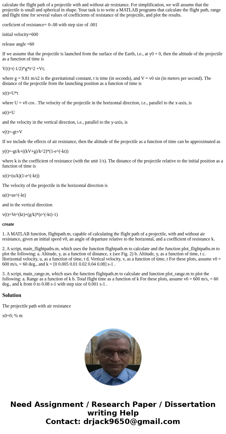 calculate the flight path of a projectile with and without air resistance. For simplification, we will assume that the projectile is small and spherical in shap