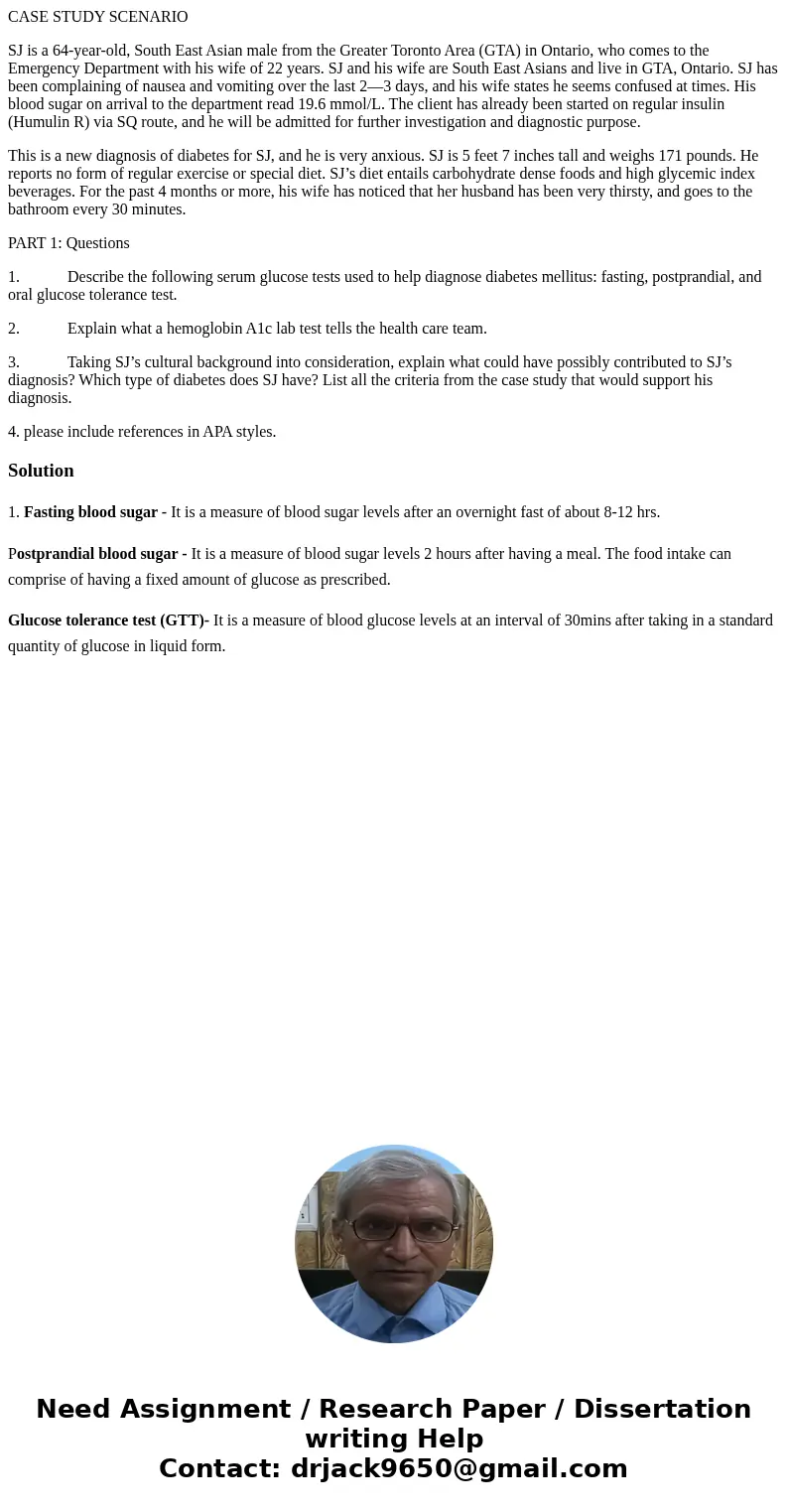 CASE STUDY SCENARIO SJ is a 64-year-old, South East Asian male from the Greater Toronto Area (GTA) in Ontario, who comes to the Emergency Department with his wi
