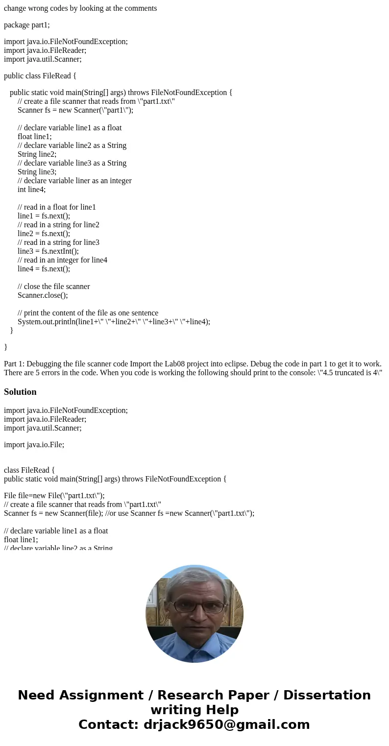 change wrong codes by looking at the comments package part1; import java.io.FileNotFoundException; import java.io.FileReader; import java.util.Scanner; public c