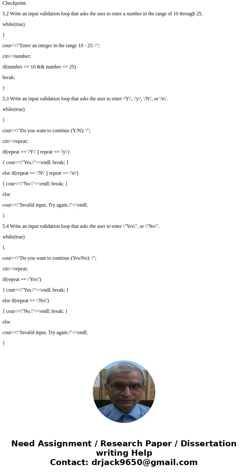  checkpoint 5.2 Write an input validation loop that asks the user to enter a number in the range of 10 through 25. 5.3 Write an input validation loop that asks 