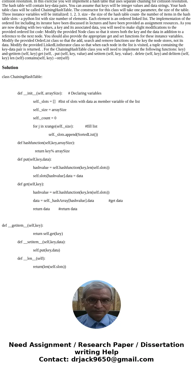  collision resolution. In this exercise you will implement a hash table that uses separate chaining for collision resolution. The hash table will contain key-da
