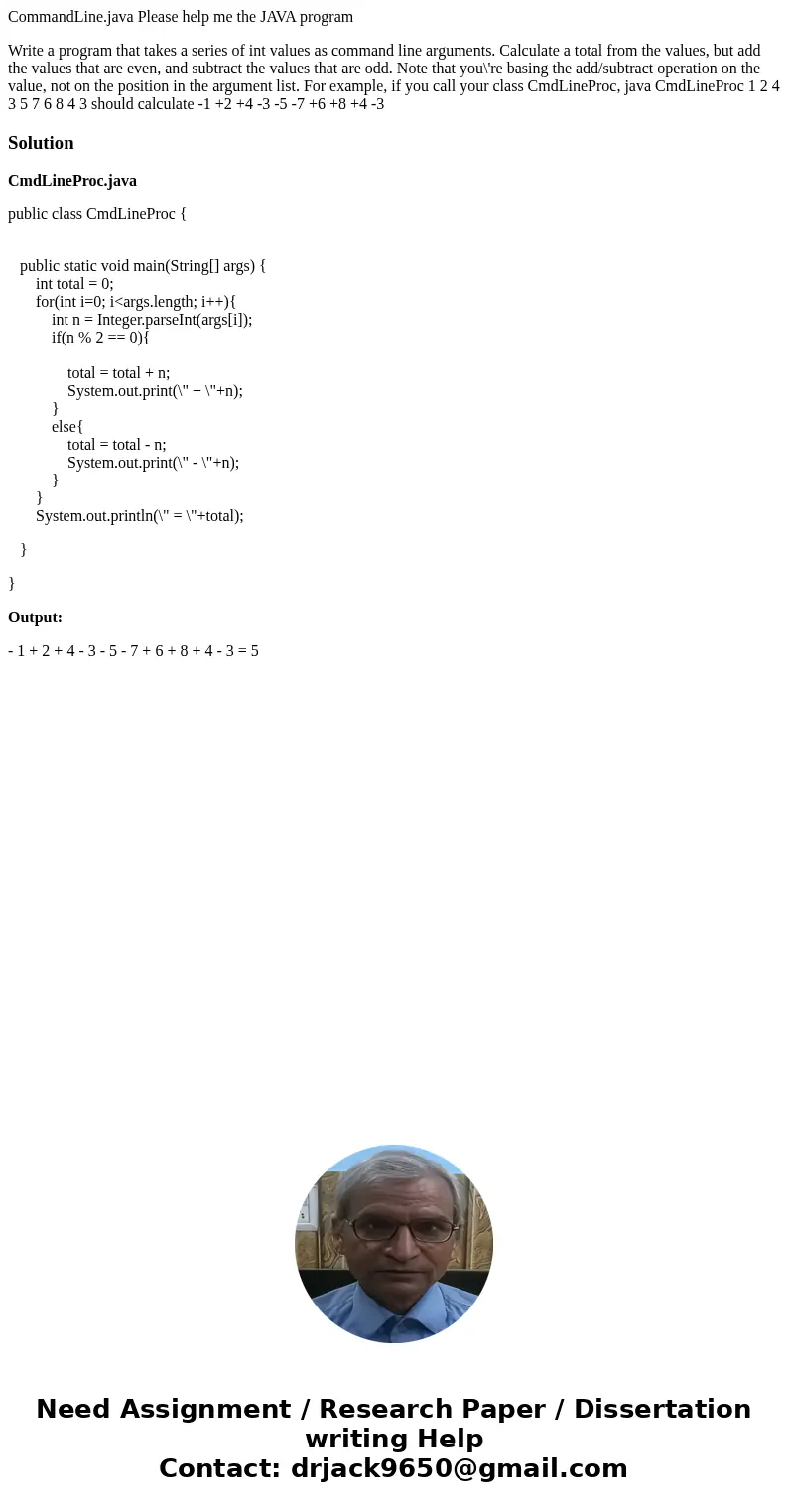 CommandLine.java Please help me the JAVA program Write a program that takes a series of int values as command line arguments. Calculate a total from the values, CommandLine.java Please help me the JAVA program Write a program that takes a series of int values as command line arguments. Calculate a total from the values,