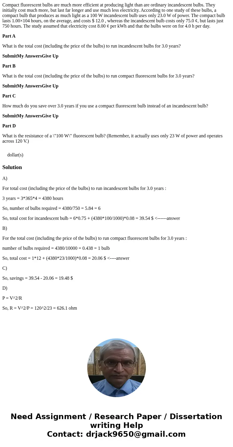 Compact fluorescent bulbs are much more efficient at producing light than are ordinary incandescent bulbs. They initially cost much more, but last far longer an