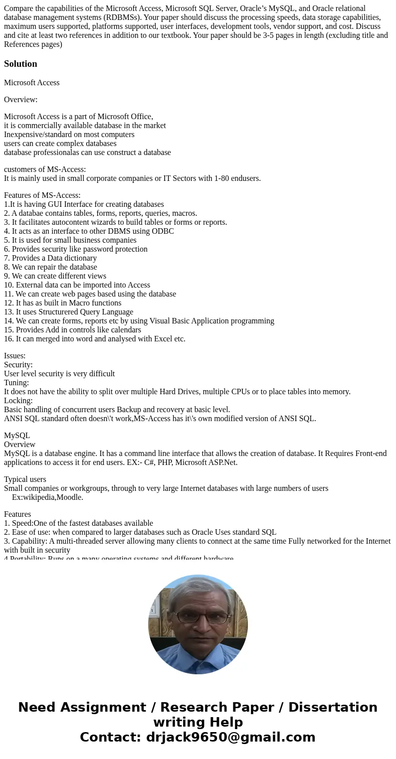 Compare the capabilities of the Microsoft Access, Microsoft SQL Server, Oracle’s MySQL, and Oracle relational database management systems (RDBMSs). Your paper s Compare the capabilities of the Microsoft Access, Microsoft SQL Server, Oracle’s MySQL, and Oracle relational database management systems (RDBMSs). Your paper s