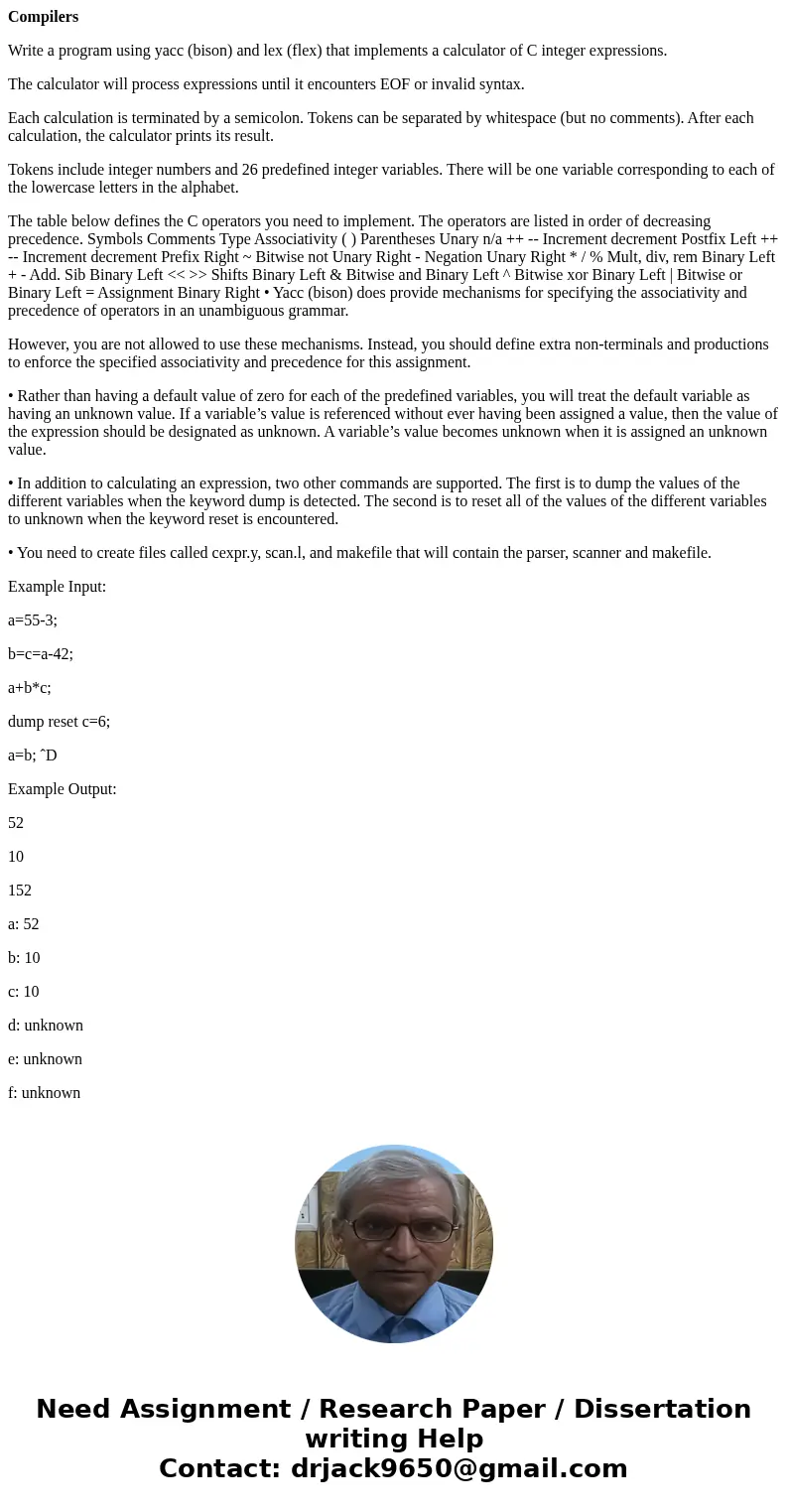 Compilers Write a program using yacc (bison) and lex (flex) that implements a calculator of C integer expressions. The calculator will process expressions until