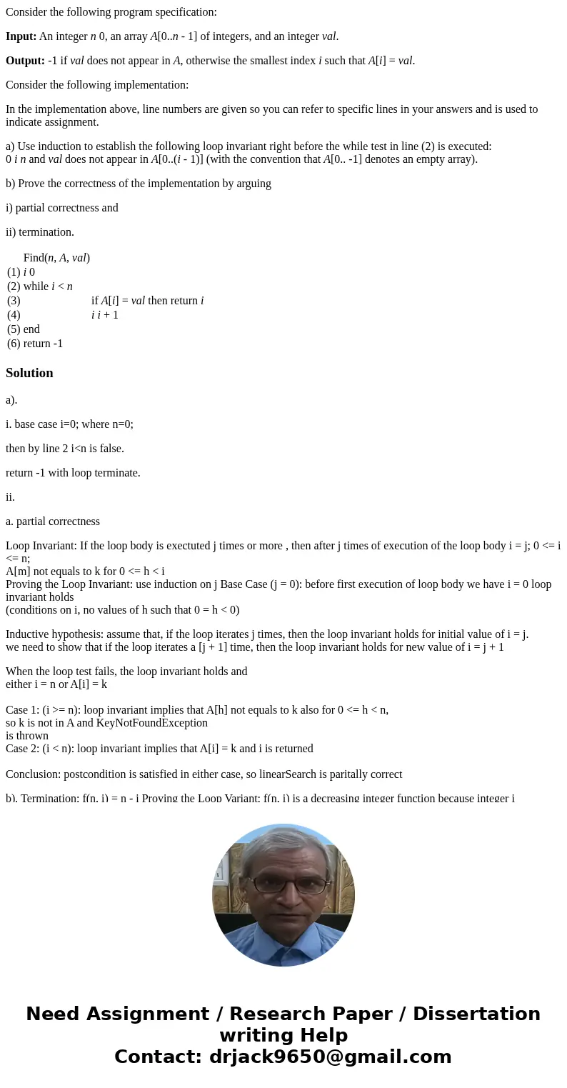 Consider the following program specification: Input: An integer n 0, an array A[0..n - 1] of integers, and an integer val. Output: -1 if val does not appear in 