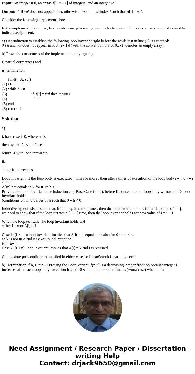 Consider the following program specification: Input: An integer n 0, an array A[0..n - 1] of integers, and an integer val. Output: -1 if val does not appear in 